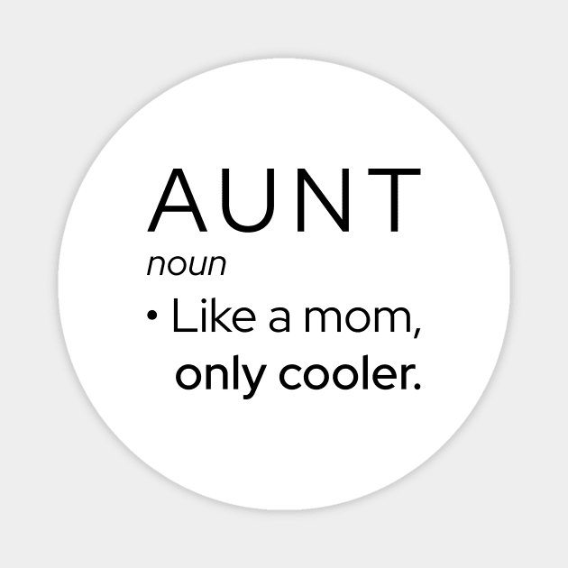 Aunt: Like A Mom, Only Cooler Magnet by Marija154